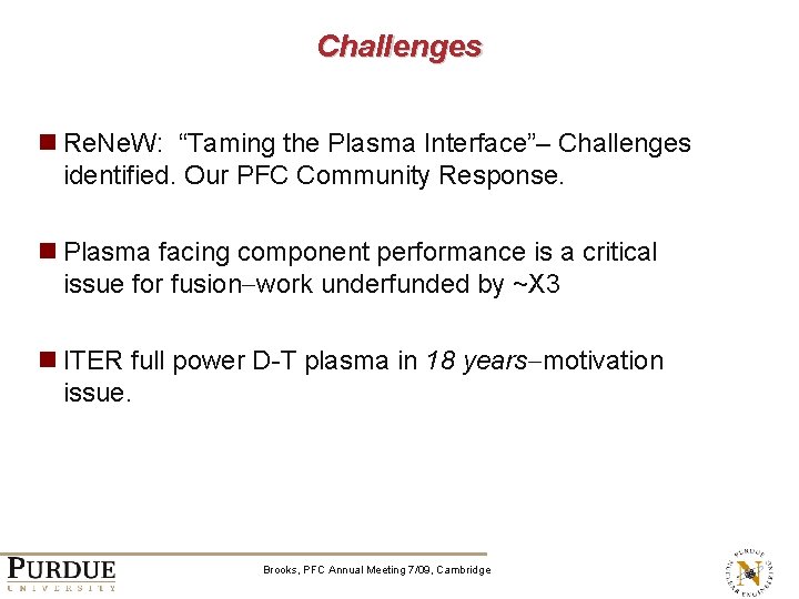 Challenges n Re. Ne. W: “Taming the Plasma Interface”– Challenges identified. Our PFC Community