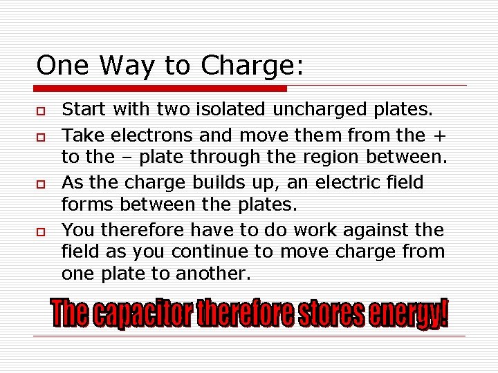 One Way to Charge: o o Start with two isolated uncharged plates. Take electrons