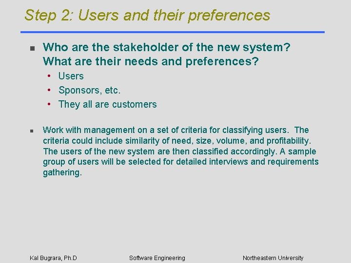 Step 2: Users and their preferences n Who are the stakeholder of the new