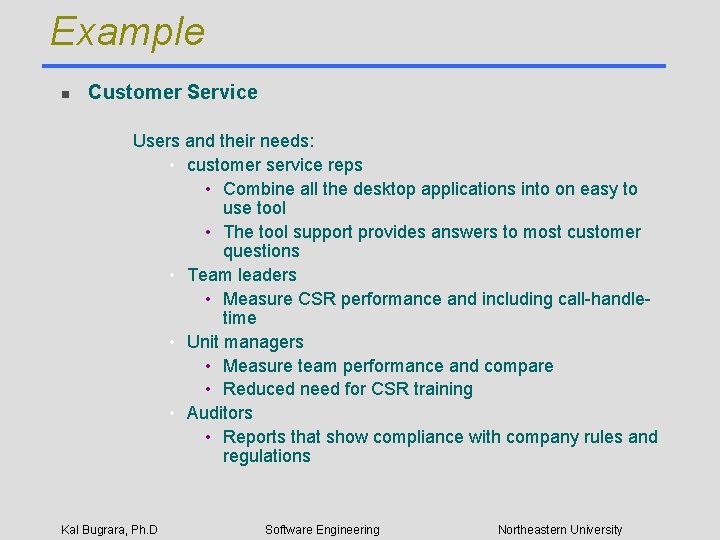 Example n Customer Service Users and their needs: • customer service reps • Combine