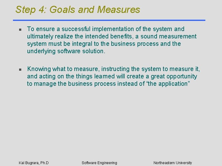 Step 4: Goals and Measures n n To ensure a successful implementation of the