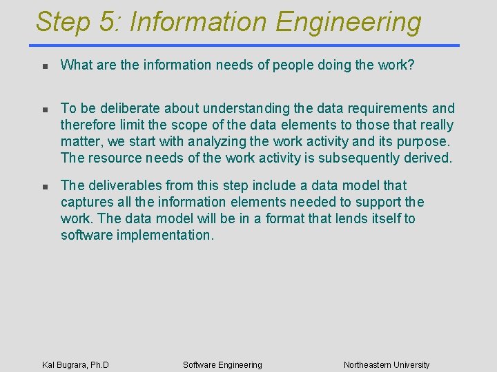 Step 5: Information Engineering n n n What are the information needs of people