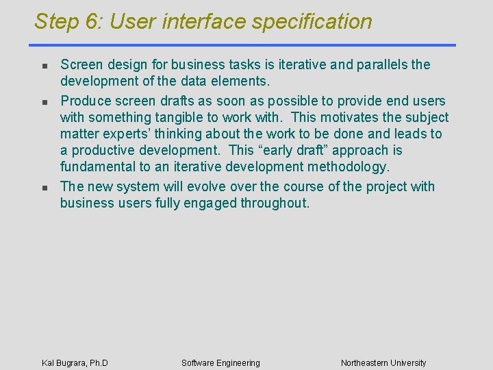 Step 6: User interface specification n Screen design for business tasks is iterative and