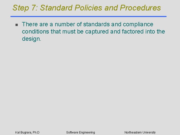 Step 7: Standard Policies and Procedures n There a number of standards and compliance