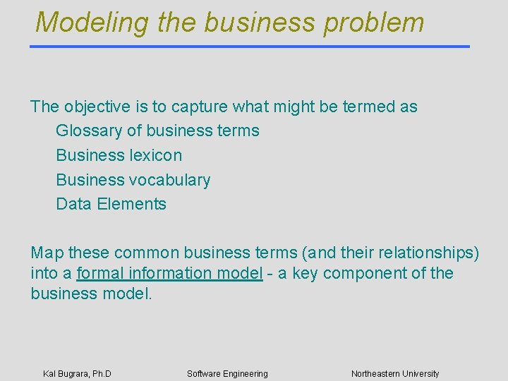 Modeling the business problem The objective is to capture what might be termed as
