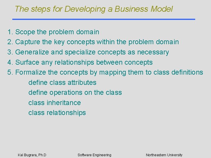 The steps for Developing a Business Model 1. Scope the problem domain 2. Capture