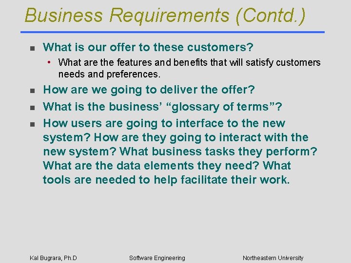 Business Requirements (Contd. ) n What is our offer to these customers? • What
