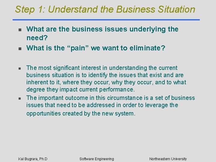 Step 1: Understand the Business Situation n n What are the business issues underlying