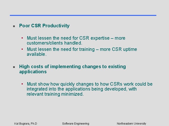 n Poor CSR Productivity • Must lessen the need for CSR expertise – more