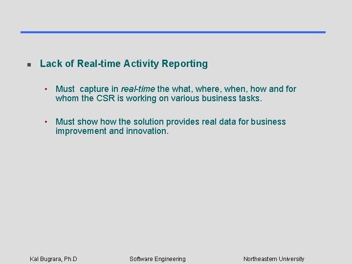 n Lack of Real-time Activity Reporting • Must capture in real-time the what, where,