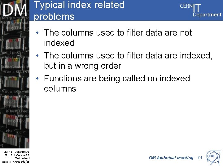 Typical index related problems • The columns used to filter data are not indexed