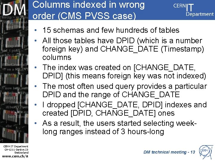 Columns indexed in wrong order (CMS PVSS case) • 15 schemas and few hundreds