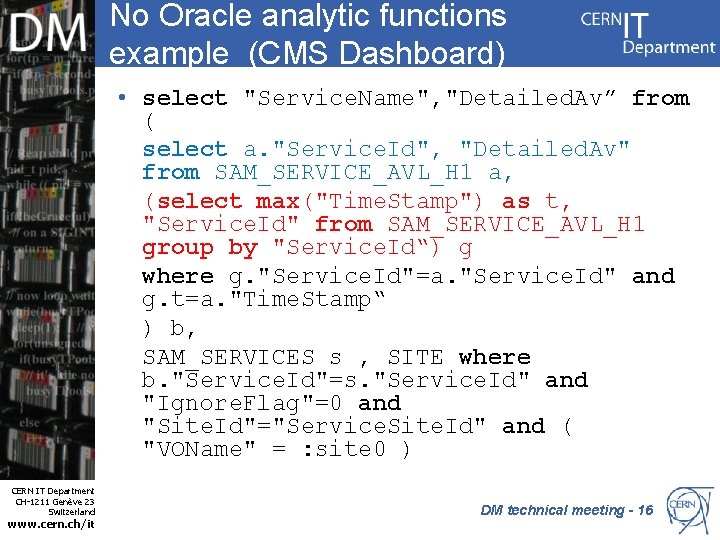 No Oracle analytic functions example (CMS Dashboard) • select "Service. Name", "Detailed. Av” from