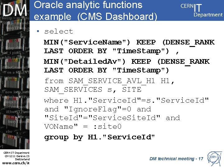 Oracle analytic functions example (CMS Dashboard) • select MIN("Service. Name") KEEP (DENSE_RANK LAST ORDER