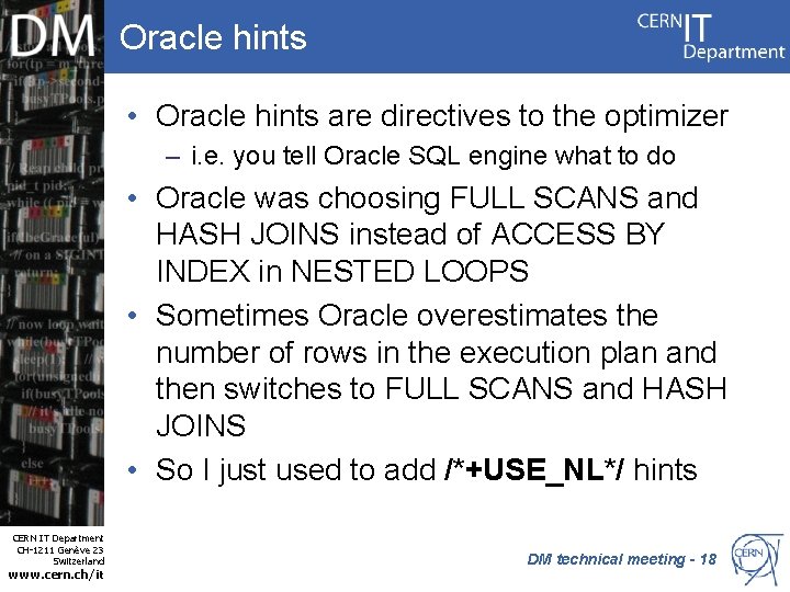 Oracle hints • Oracle hints are directives to the optimizer – i. e. you