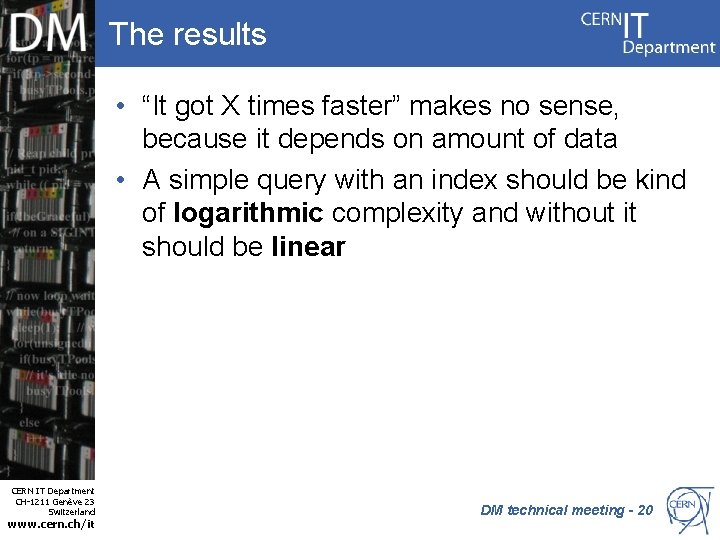 The results • “It got X times faster” makes no sense, because it depends
