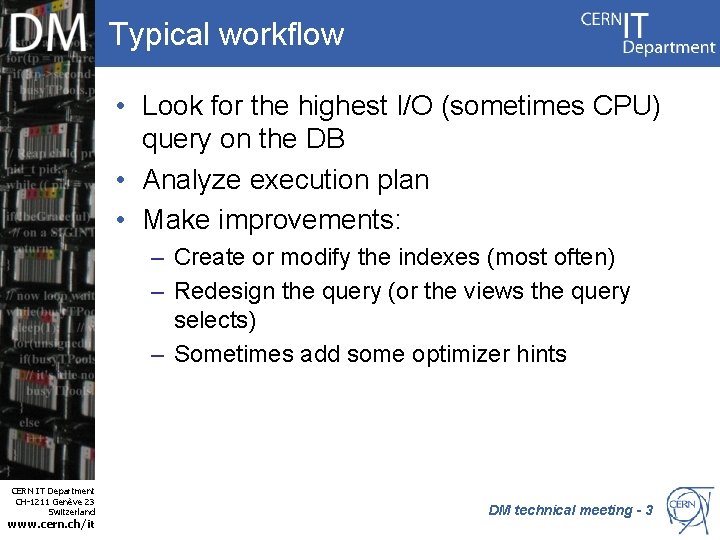 Typical workflow • Look for the highest I/O (sometimes CPU) query on the DB