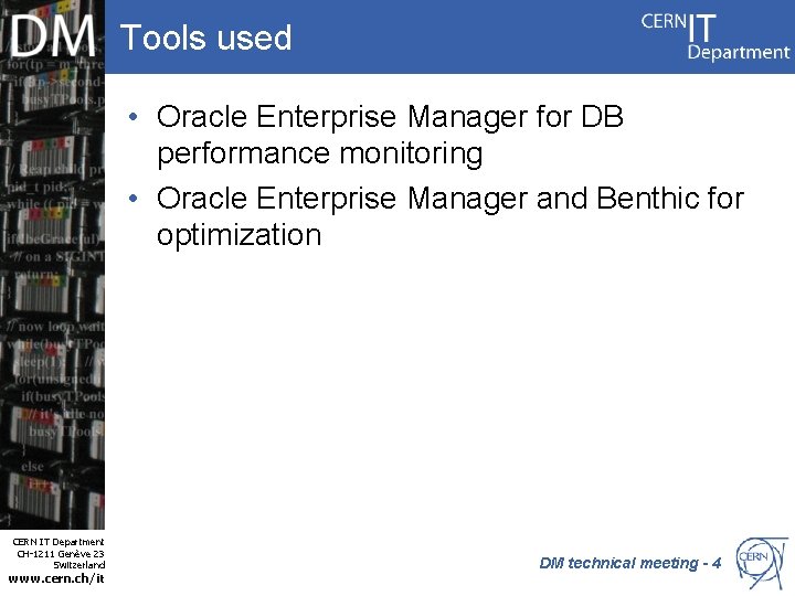 Tools used • Oracle Enterprise Manager for DB performance monitoring • Oracle Enterprise Manager