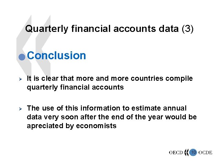 Quarterly financial accounts data (3) n Ø Ø Conclusion It is clear that more