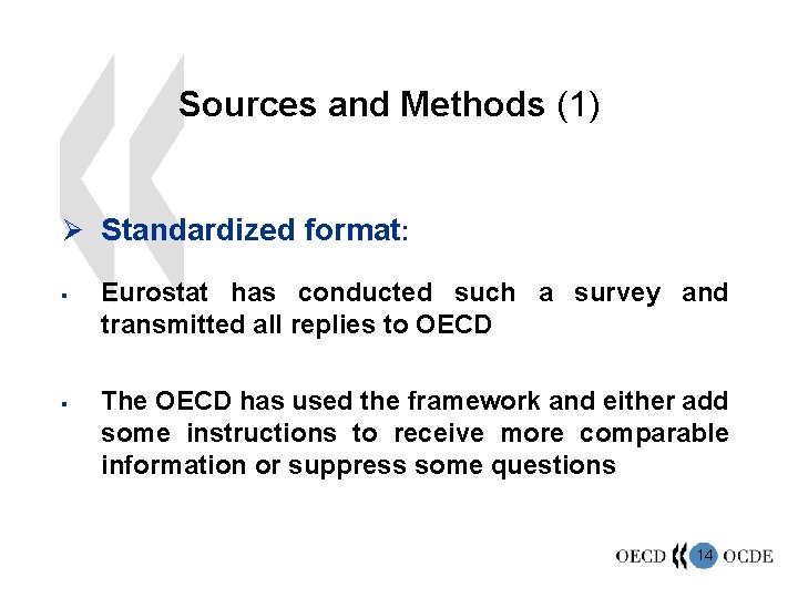 Sources and Methods (1) Ø Standardized format: § § Eurostat has conducted such a