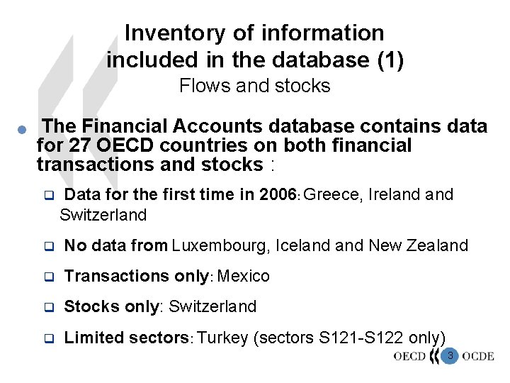 Inventory of information included in the database (1) Flows and stocks n The Financial