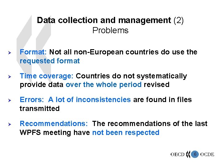 Data collection and management (2) Problems Ø Ø Ø Format: Not all non-European countries