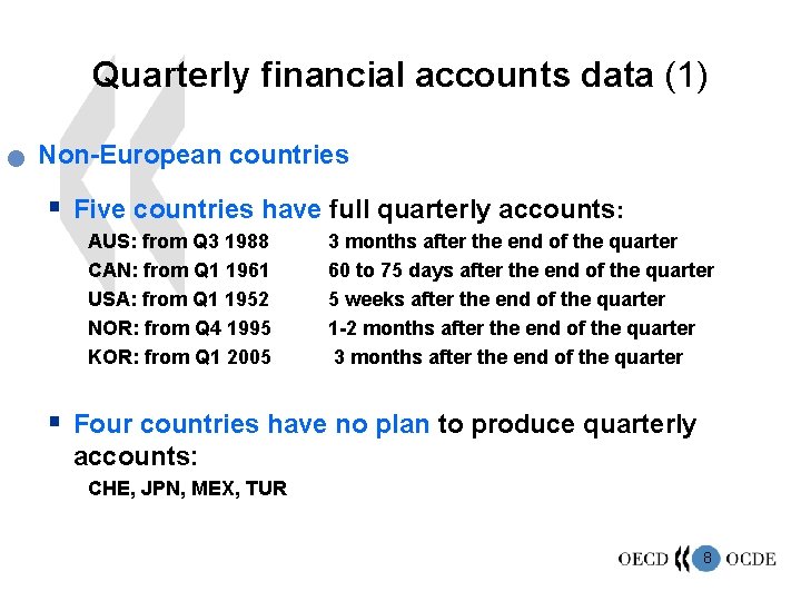 Quarterly financial accounts data (1) n Non-European countries § Five countries have full quarterly