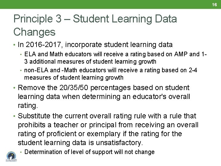 16 Principle 3 – Student Learning Data Changes • In 2016 -2017, incorporate student