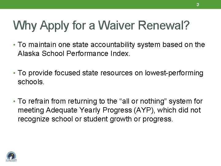 3 Why Apply for a Waiver Renewal? • To maintain one state accountability system