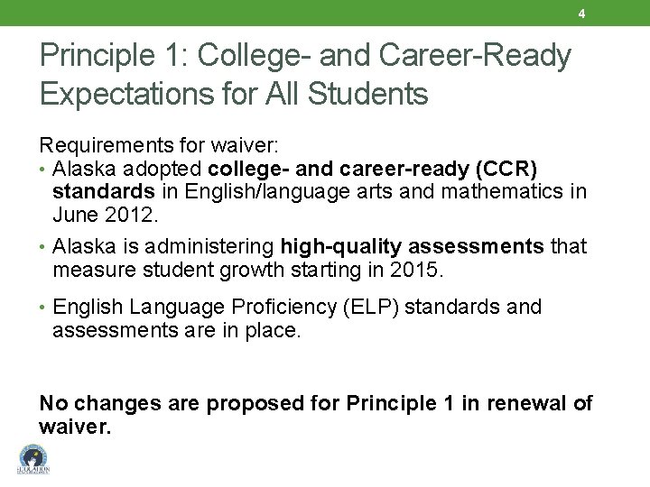 4 Principle 1: College- and Career-Ready Expectations for All Students Requirements for waiver: •