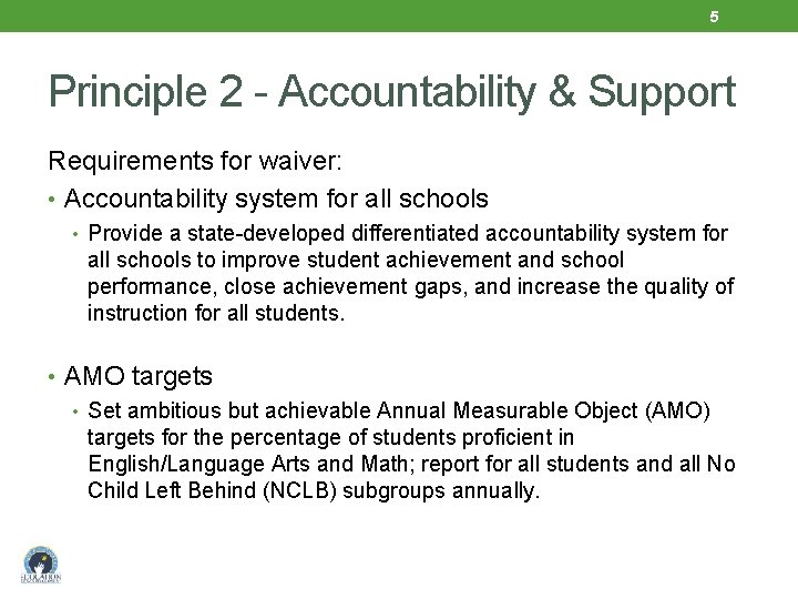 5 Principle 2 - Accountability & Support Requirements for waiver: • Accountability system for