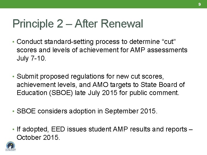 9 Principle 2 – After Renewal • Conduct standard-setting process to determine “cut” scores
