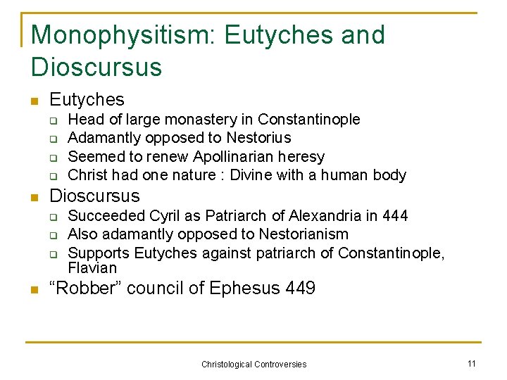Monophysitism: Eutyches and Dioscursus n Eutyches q q n Dioscursus q q q n
