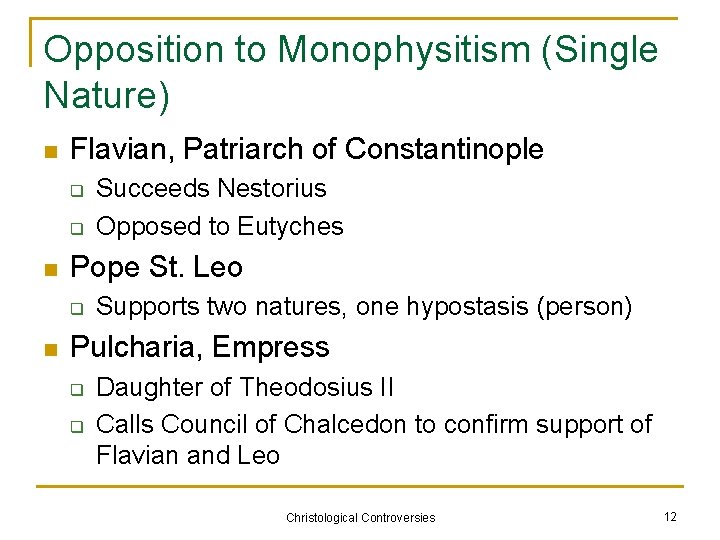 Opposition to Monophysitism (Single Nature) n Flavian, Patriarch of Constantinople q q n Pope