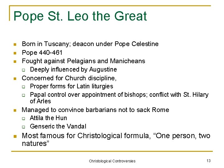 Pope St. Leo the Great n n n Born in Tuscany; deacon under Pope