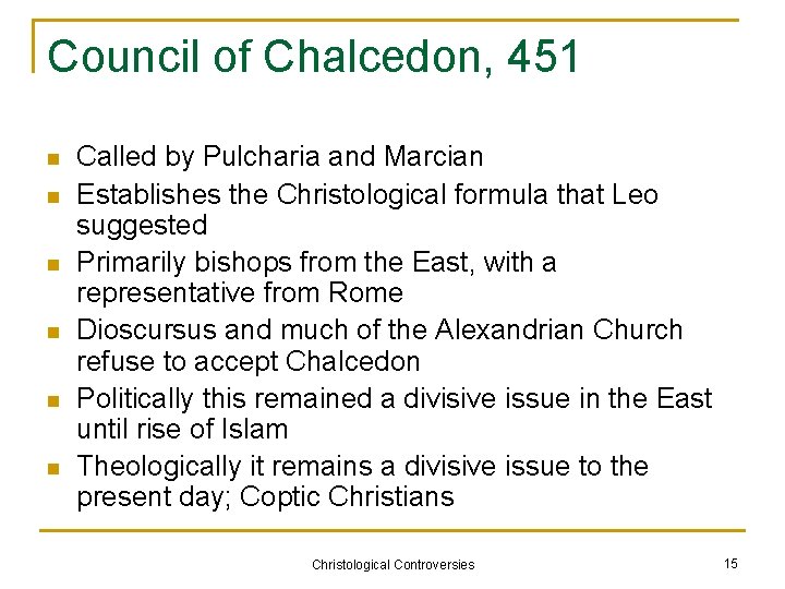 Council of Chalcedon, 451 n n n Called by Pulcharia and Marcian Establishes the