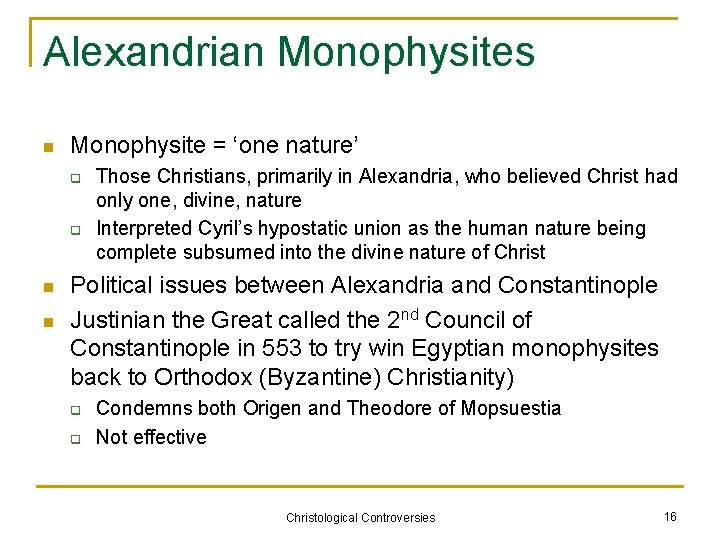Alexandrian Monophysites n Monophysite = ‘one nature’ q q n n Those Christians, primarily