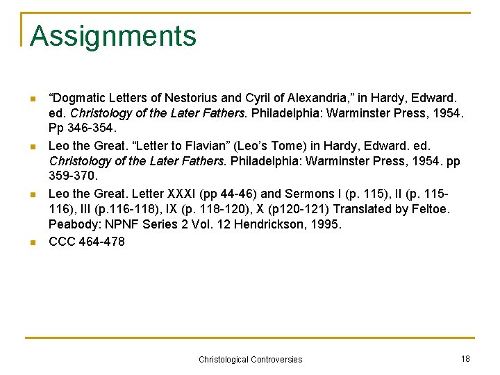 Assignments n n “Dogmatic Letters of Nestorius and Cyril of Alexandria, ” in Hardy,