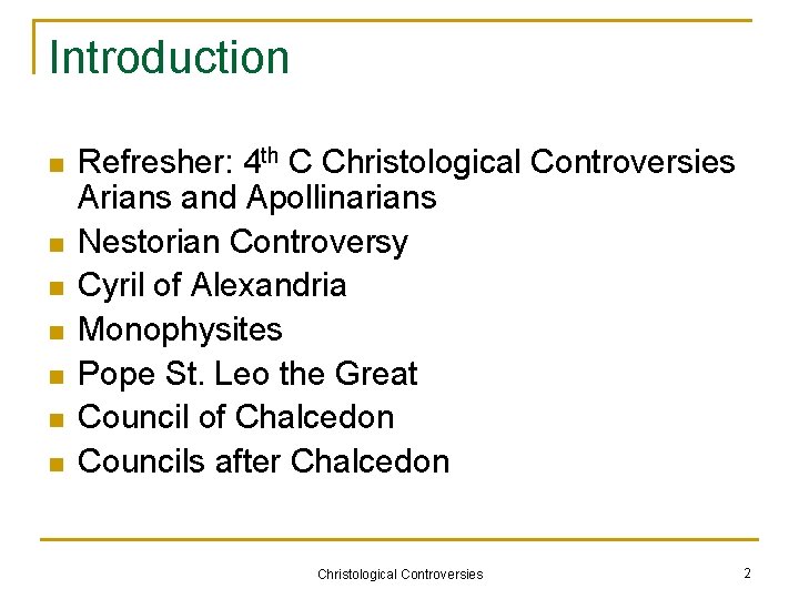 Introduction n n n Refresher: 4 th C Christological Controversies Arians and Apollinarians Nestorian