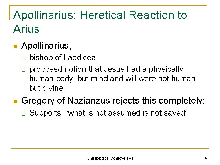 Apollinarius: Heretical Reaction to Arius n Apollinarius, q q n bishop of Laodicea, proposed
