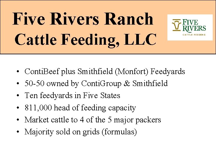 Five Rivers Ranch Cattle Feeding, LLC • • • Conti. Beef plus Smithfield (Monfort)