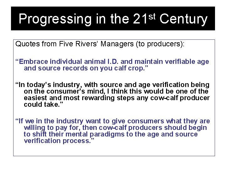 Progressing in the 21 st Century Quotes from Five Rivers’ Managers (to producers): “Embrace