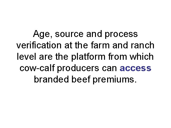 Age, source and process verification at the farm and ranch level are the platform