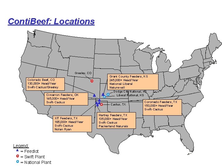 Conti. Beef: Locations Greeley, CO Colorado Beef, CO 130, 000+ Head/Year Swift-Cactus/Greeley Cimarron Feeders,