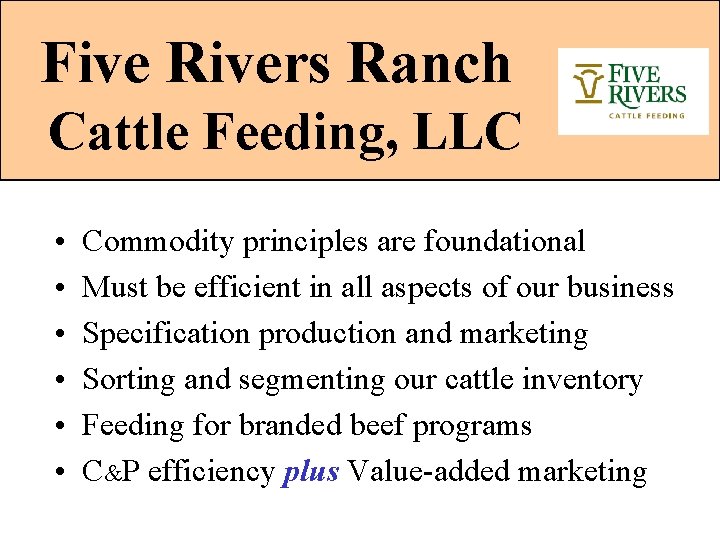 Five Rivers Ranch Cattle Feeding, LLC • • • Commodity principles are foundational Must