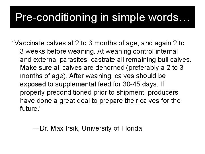 Pre-conditioning in simple words… “Vaccinate calves at 2 to 3 months of age, and