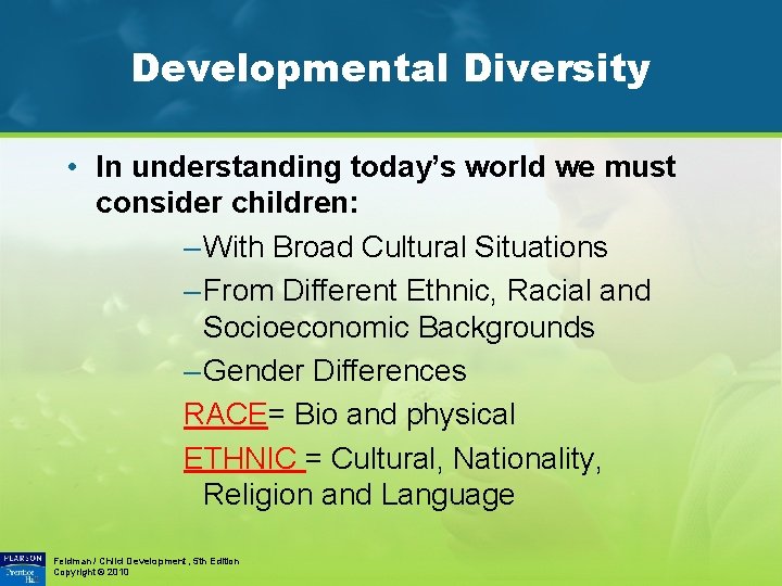 Developmental Diversity • In understanding today’s world we must consider children: – With Broad