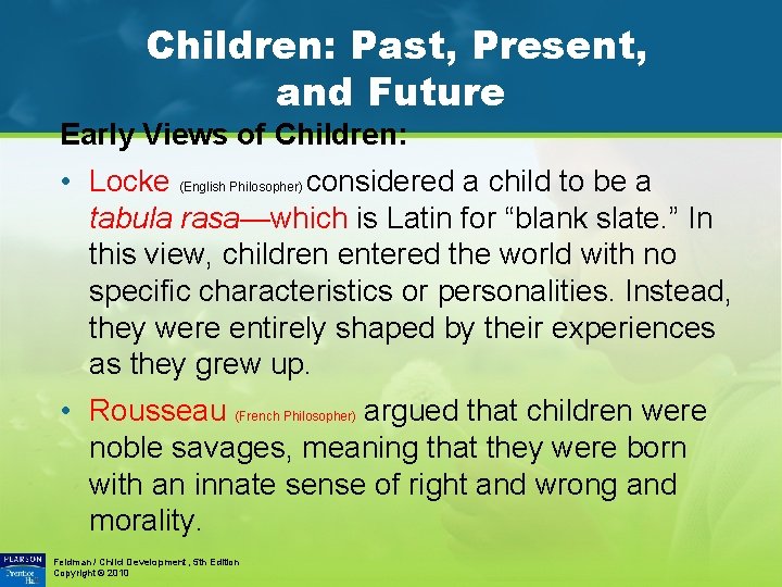 Children: Past, Present, and Future Early Views of Children: • Locke (English Philosopher) considered