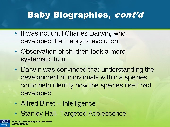 Baby Biographies, cont’d • It was not until Charles Darwin, who developed theory of