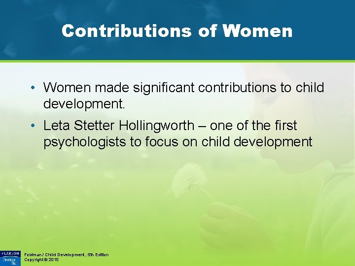 Contributions of Women • Women made significant contributions to child development. • Leta Stetter